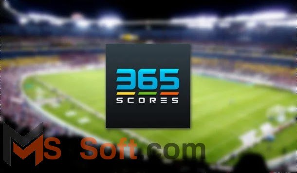 تنزيل تطبيق 365 scores أحدث اصدار برنامج كرة قدم بث مباشر للاندرويد و الايفون